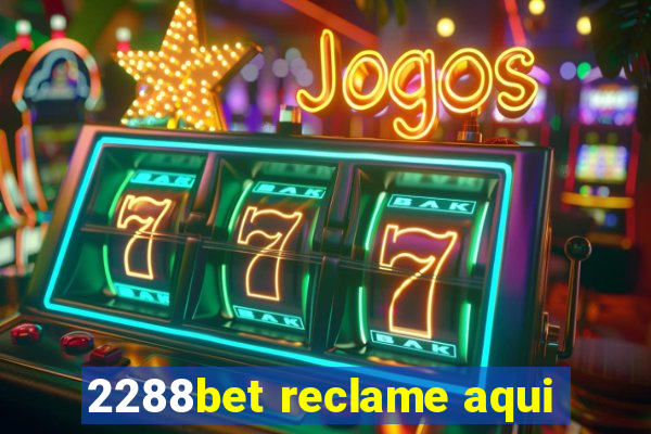 2288bet reclame aqui